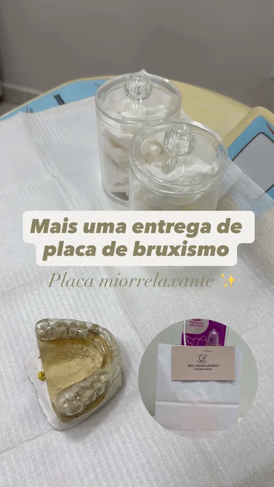 Entrega da placa de bruxismo (placa miorrelaxante).